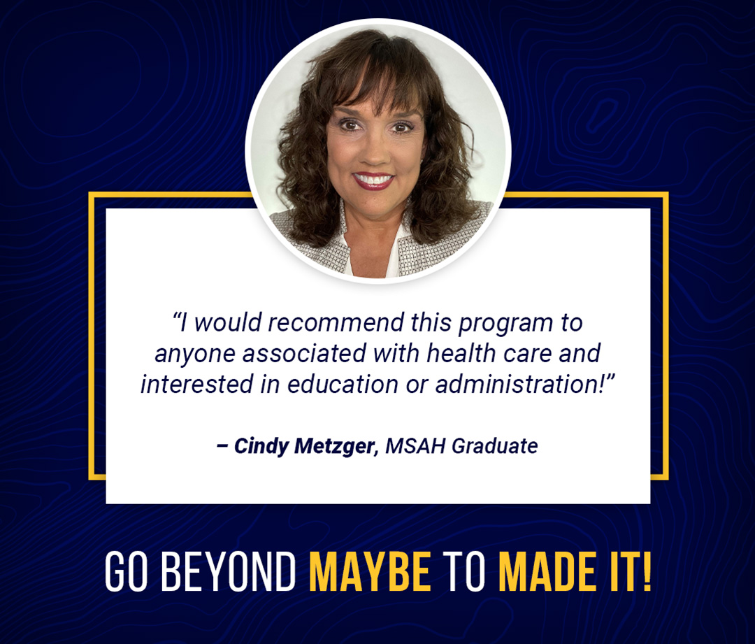 "I would recommend this program to anyone associated with health care and interested in education or administration!"