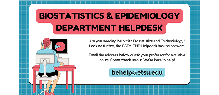 Do you need help with biostatistics and epidemiology?  Email behelp@etsu.edu or ask your professor for available hours.