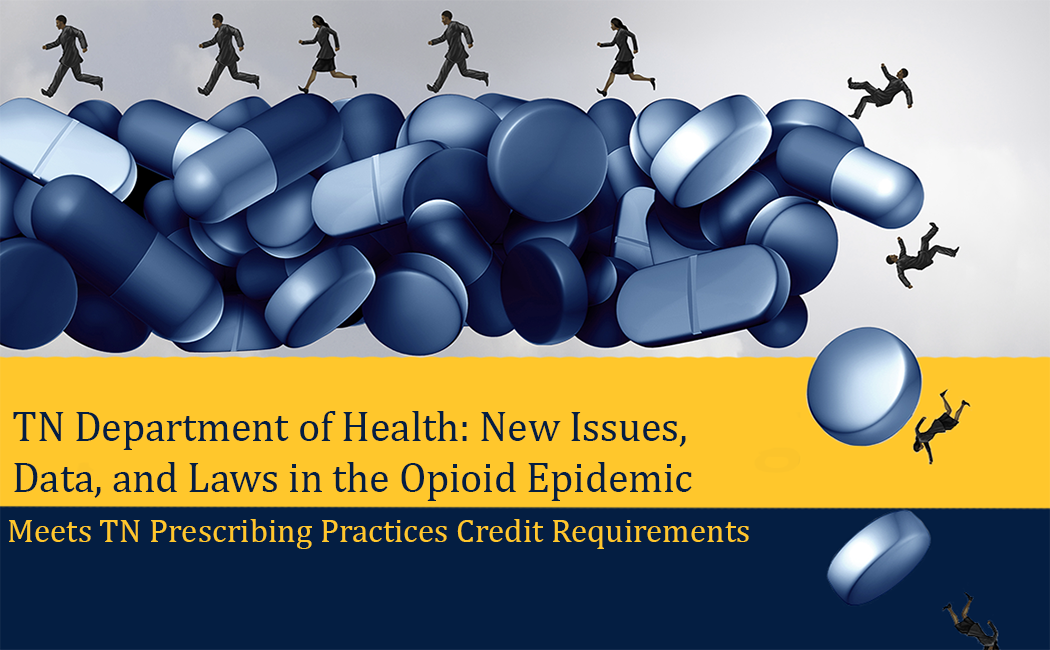 TN Department of Health: New Issues, Data, and Laws in the Opioid Epidemic
